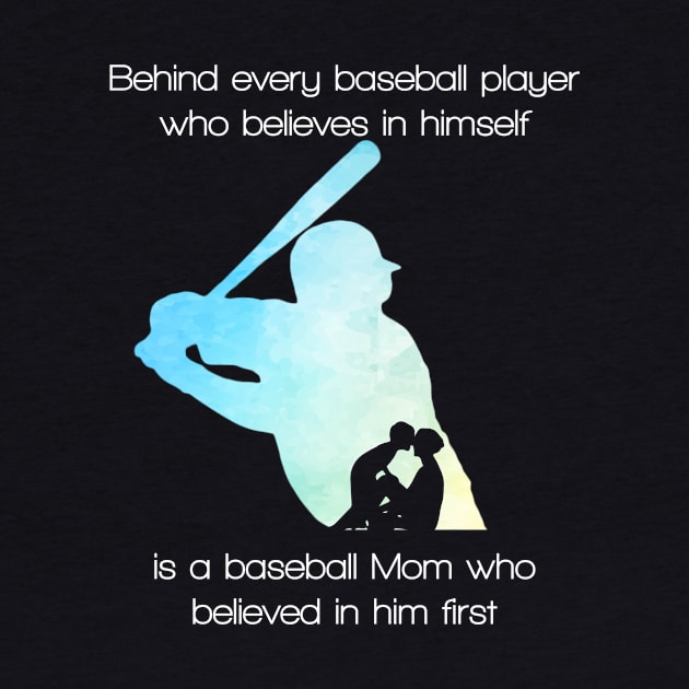 Behind Every Baseball Player Is A Mom That Believes T-Shirt by fiar32